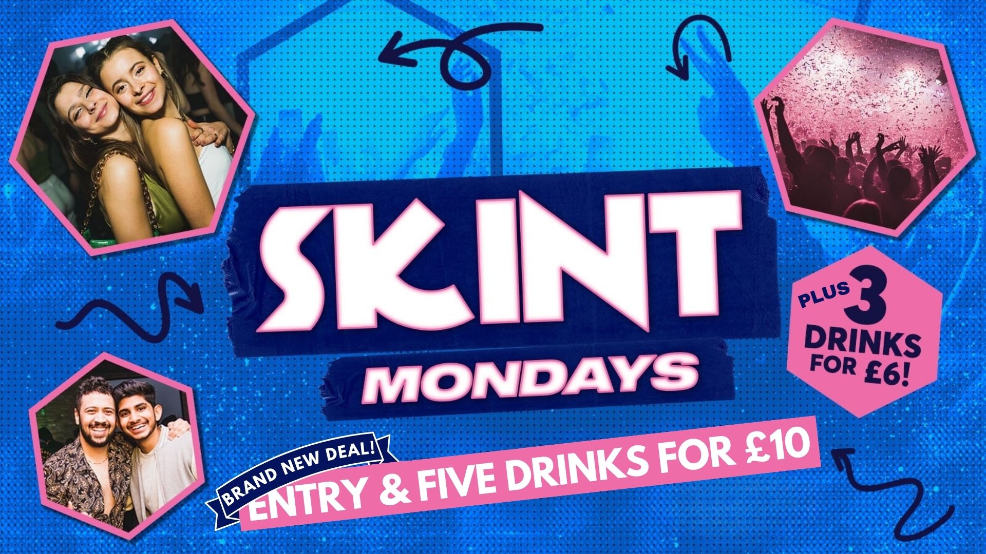 SKINT MONDAY – Your full night out for £10!