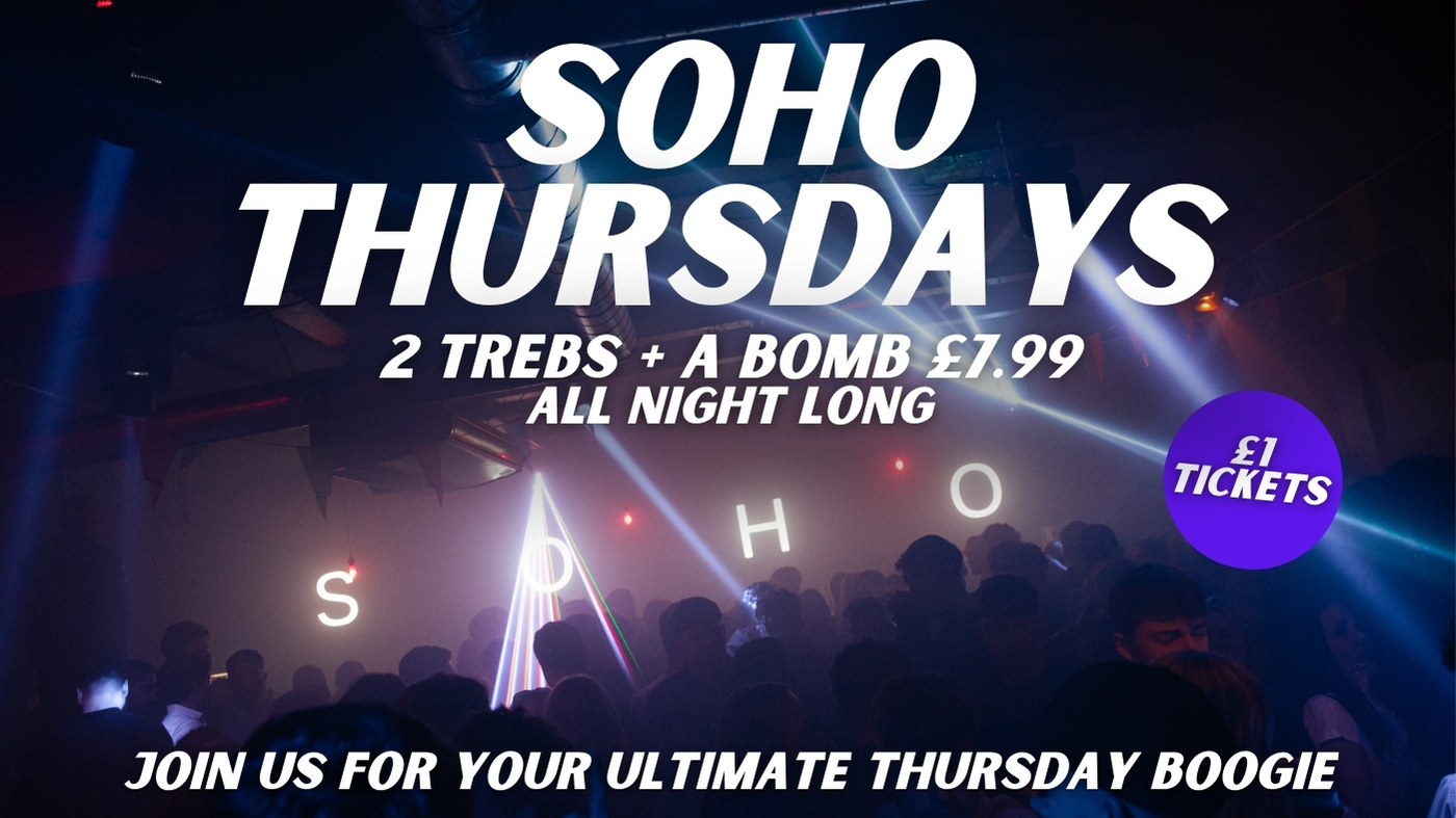 Soho Thursdays | 2 TREBS + A BOMB £7.99 ALL NIGHT | Soho Rooms Newcastle