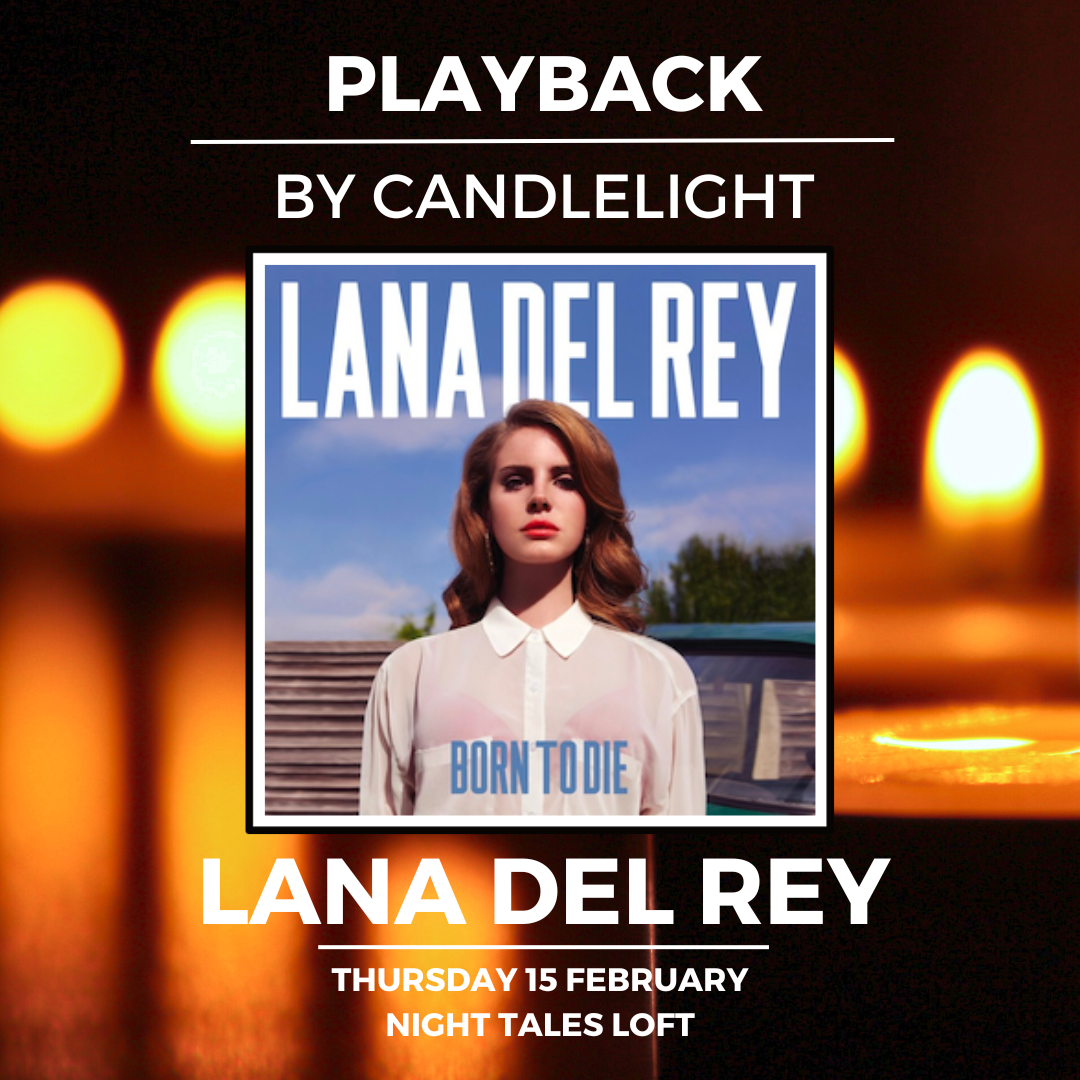 Playback Lana Del Rey [A Candlelight, Listening Session] at Night Tales Loft, London on 15th