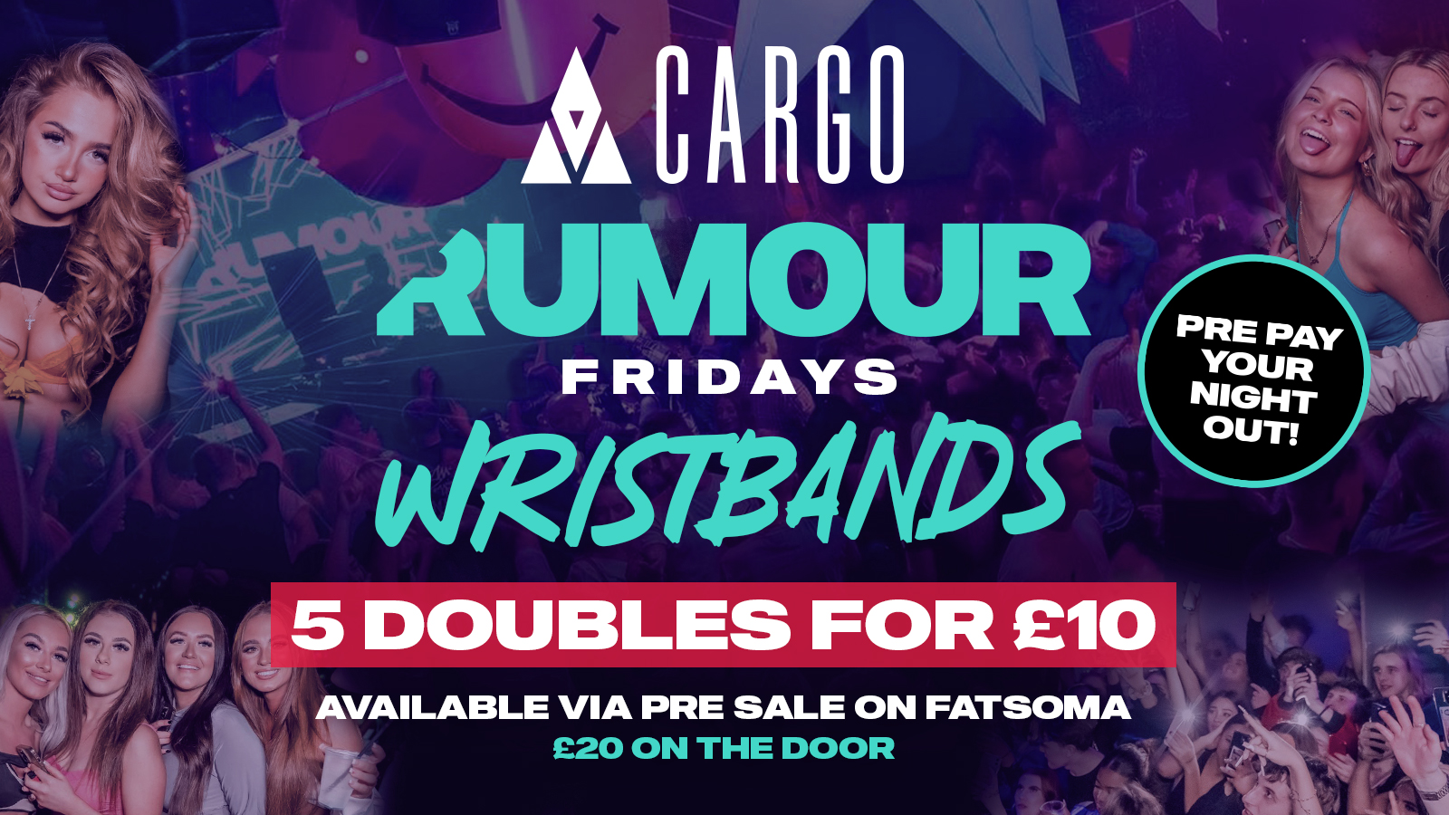 Cargo: Rumour Fridays  – Free Entry & 5 Doubles for £10 Wristbands 🕺🏼