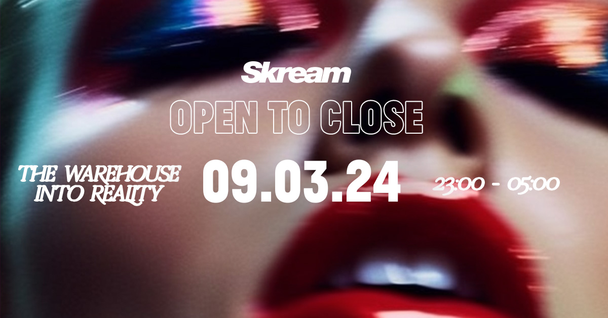 Into Reality: Skream – Open to Close