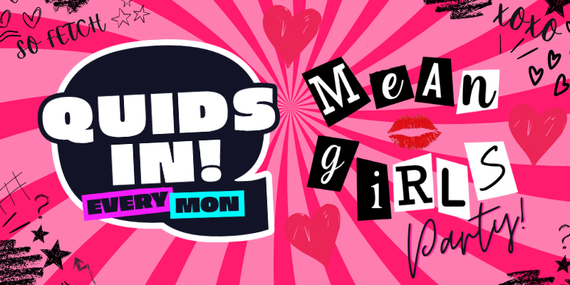 QUIDs IN MEAN GIRLS PARTY! [UoN’s OFFICIAL MONDAY NIGHT]
