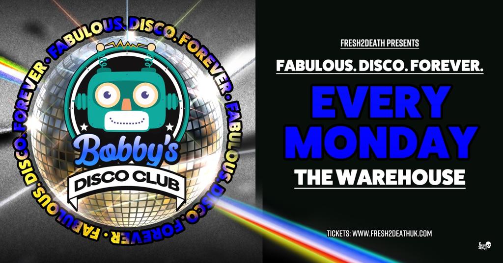 Bobby’s Refreshers Disco Club – The Warehouse – Mon 29th January