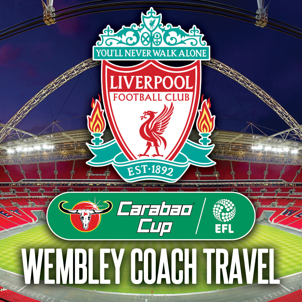 Liverpool To Wembley Coaches – Carabao Cup Final 25th Feb