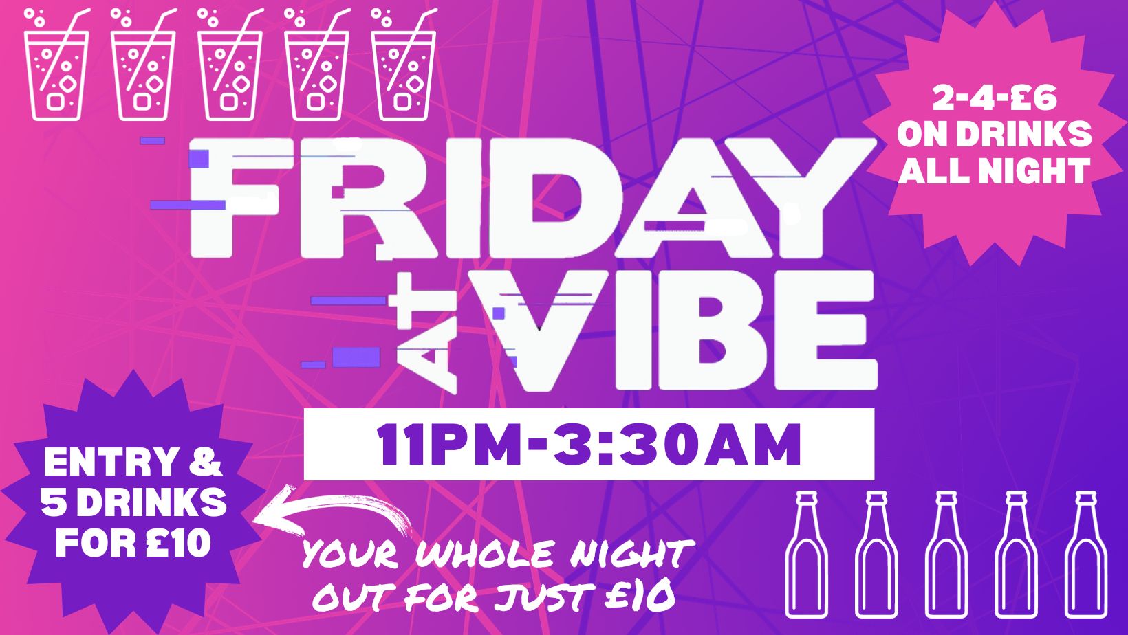 Friday’s at VIBE – a full night out for £10!