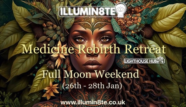 Illumin8te Rebirth Retreat Full Moon Weekend (Friday 26th Jan – Sunday 28th Jan) @ The Lighthouse Hub