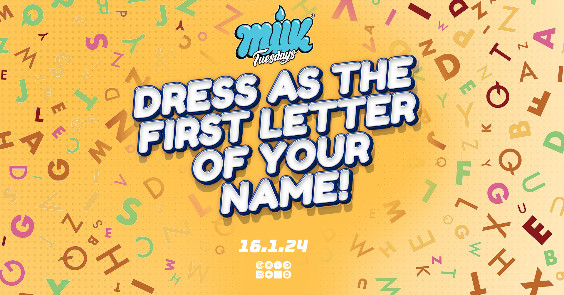 MILK TUESDAYS | 16TH JANUARY | DRESS AS THE FIRST LETTER OF YOUR NAME