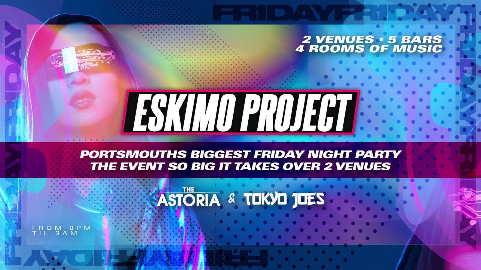 The Eskimo project, the event so big it takes over both Tokyo Joes and The Astoria