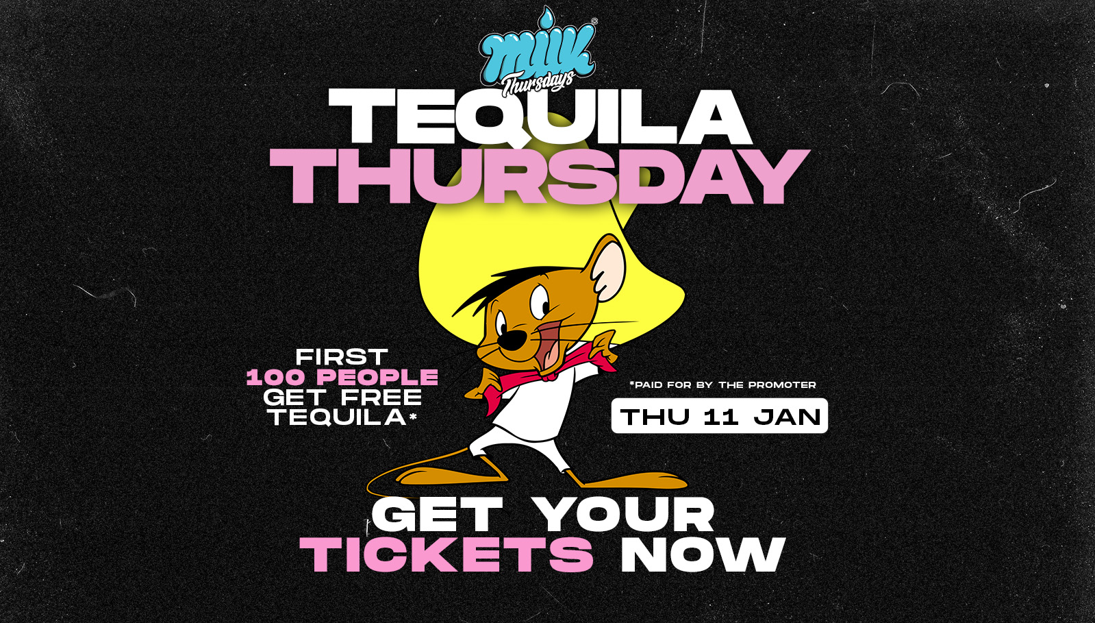 MILK THURSDAYS | FIRST 100 PEOPLE GET FREE TEQUILA* | THURSDAY 11th JANUARY | REVOLUTION