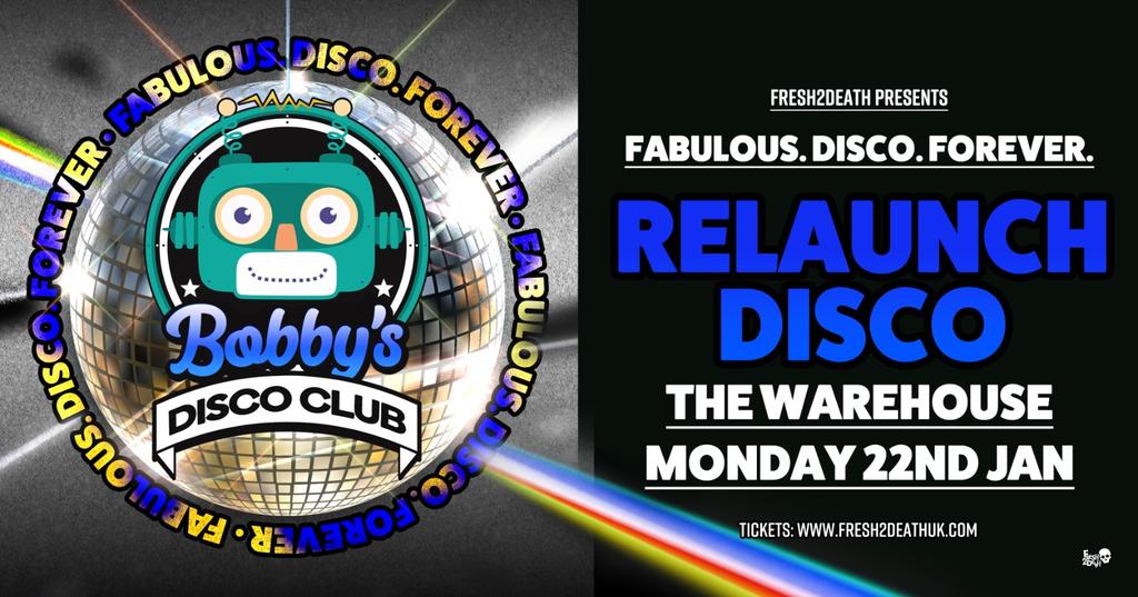 Bobby’s Welcome Back Disco Club – The Warehouse – Mon 22nd January