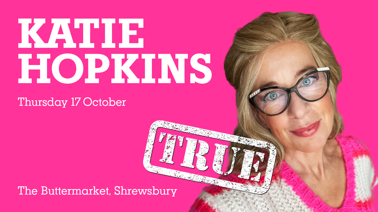 🚨 SOLD OUT! KATIE HOPKINS – TRUE – TONIGHT!