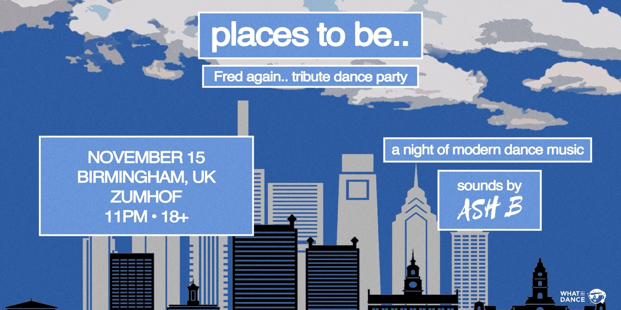 Places To Be… (Fred Again… Tribute Party)