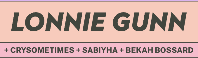 Hidden Herd Presents: Lonnie Gunn + crysometimes + Sabiyha + Bekah Bossard