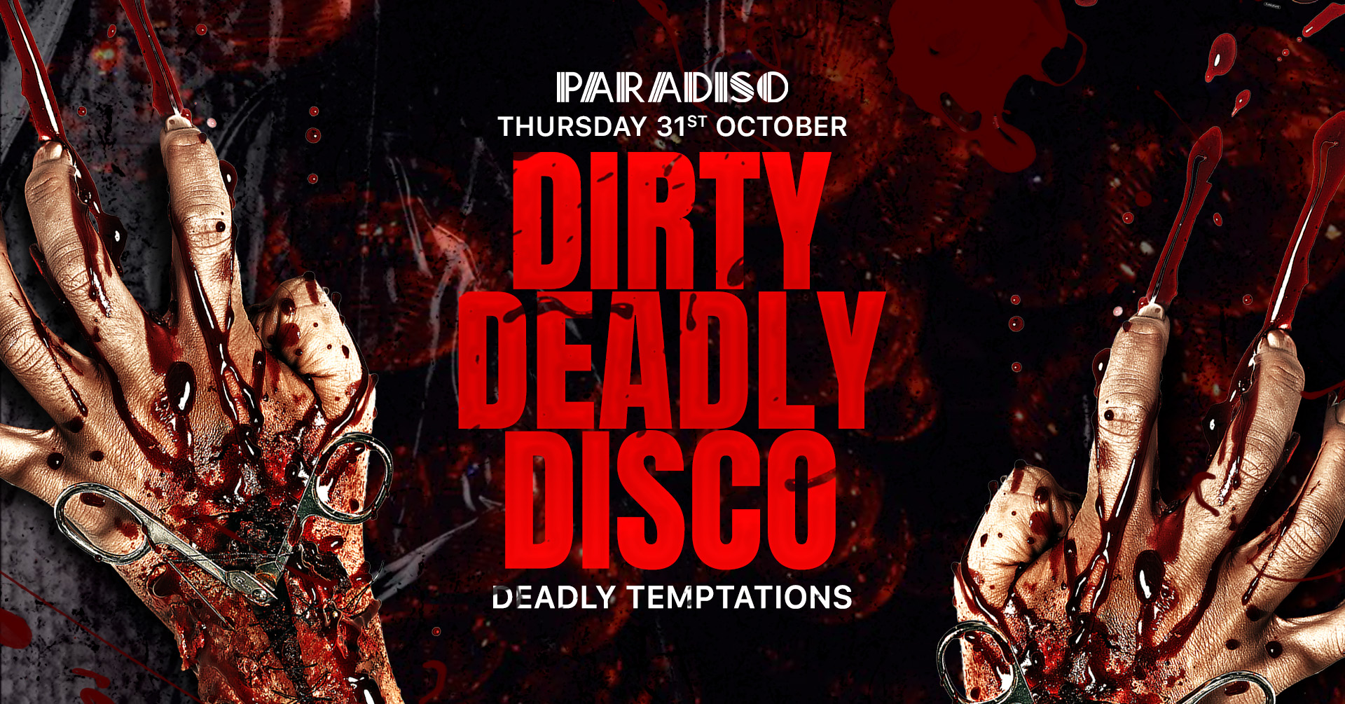 🪩💔 DIRTY DEADLY DISCO – DEADLY TEMPTATIONS 💔🪩 HALLOWEEN – PARADISO | 31st OCTOBER