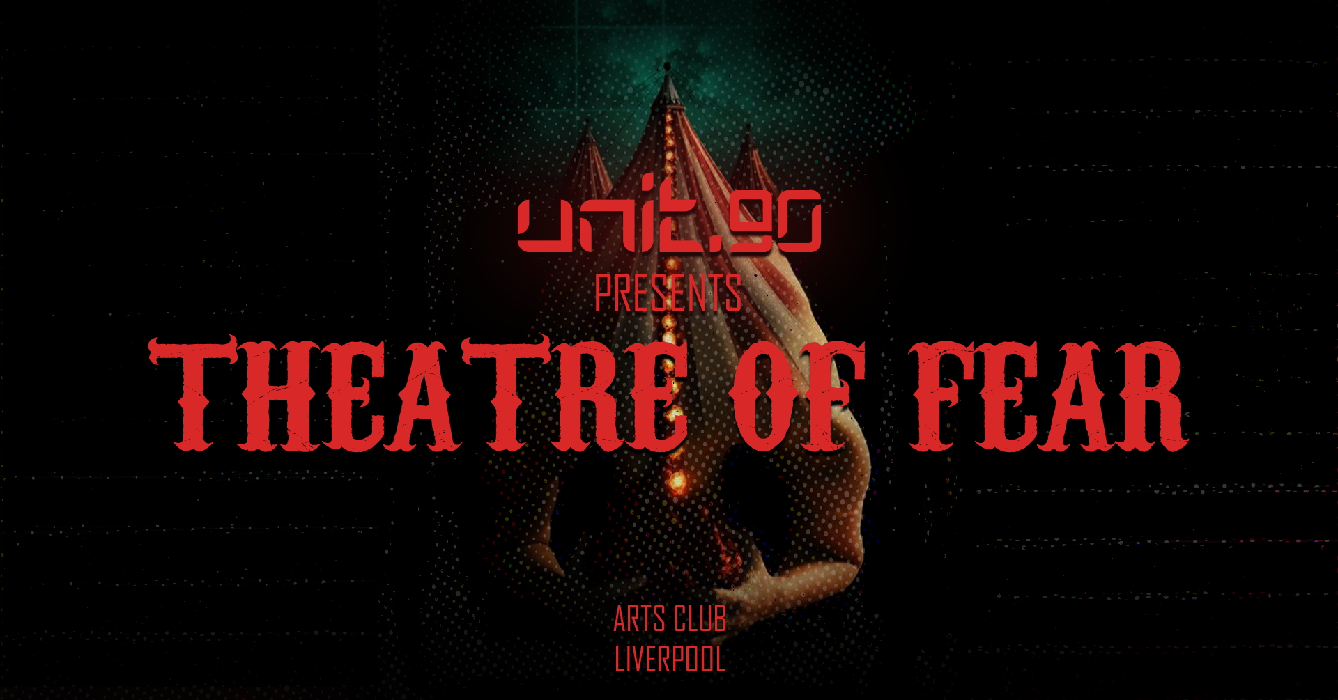 👻😈  UNIT.90 PRESENTS THE THEATRE OF FEAR 😈👻 FINAL 50 TICKETS ON SALE NOW! // 3 THEATRES OF HORROR 💀 2500 SOULS 🧟‍♂️ HALLOWEEN – ARTS CLUB | 31st OCTOBER