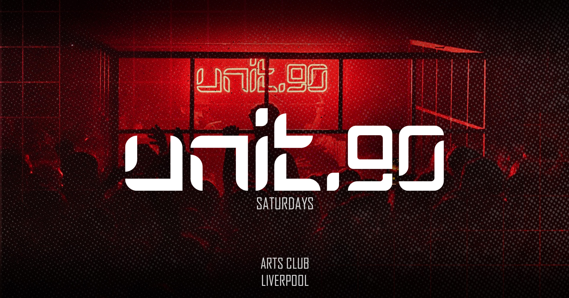 ♦️ UNIT.90 @ ARTS CLUB – LIVERPOOLS NUMBER 1 SUPERCLUB ♦️FINAL 100 TICKETS // 3 ARENAS OF TUNES – HOUSE / TECH / GARAGE /  DNB  / ANTHEMS / RNB