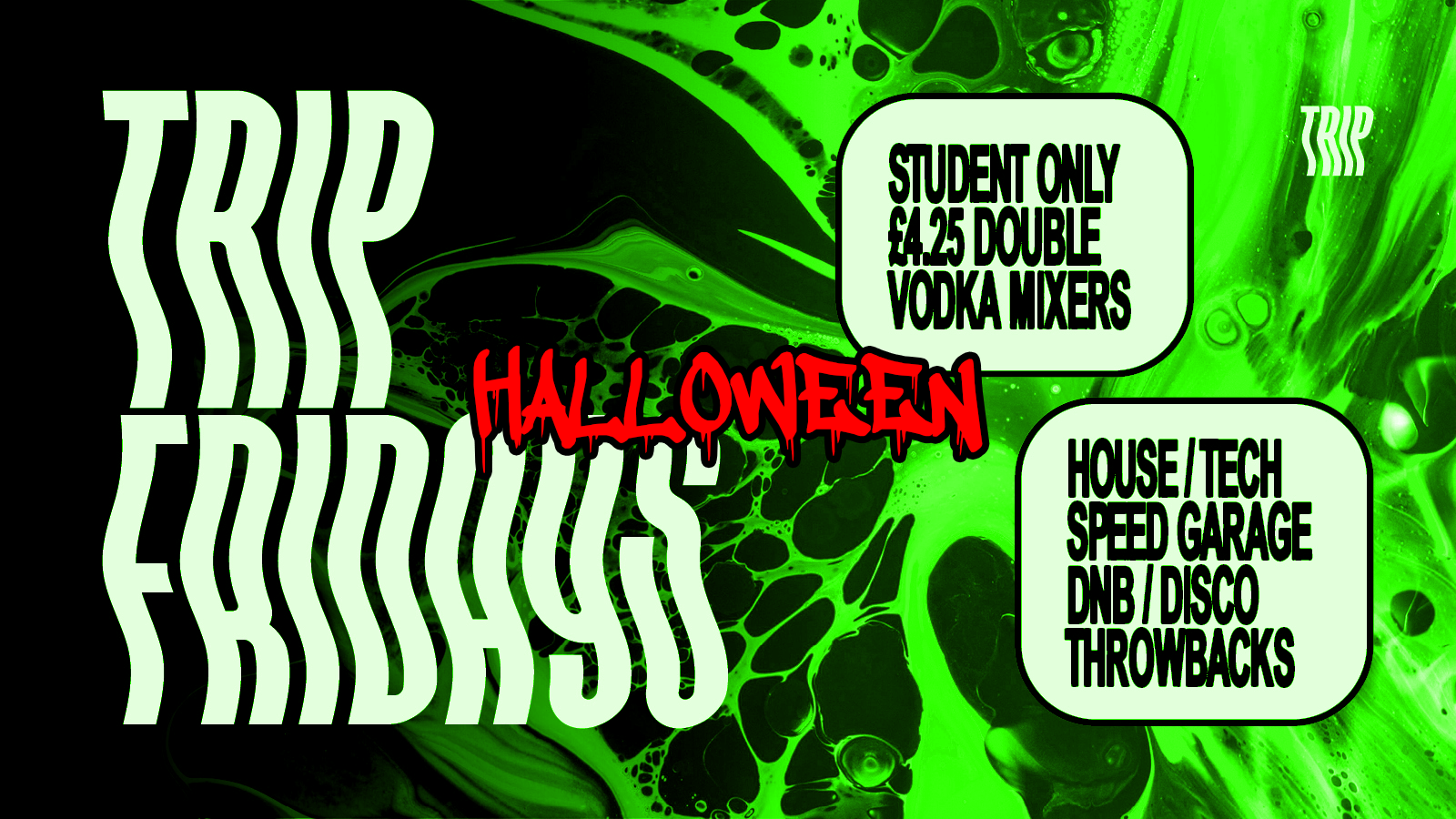 TRIP Fridays: HALLOWEEN [Student Only/£4.25 Doubles] SELL OUT WARNING