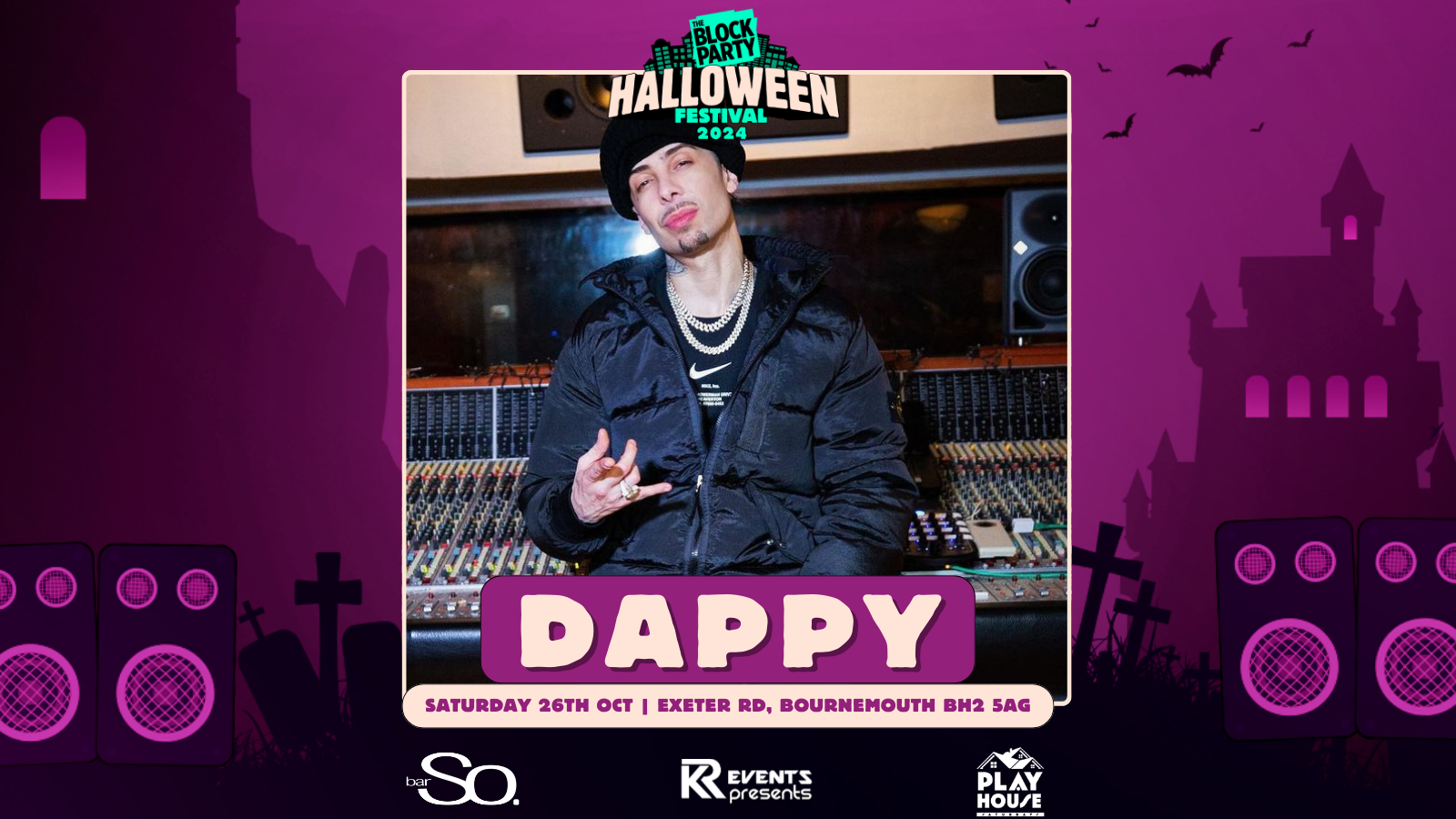 BAR SO Bournemouth Venue Only Tickets: Headliner Dappy // KR EVENTS + Playhouse Saturdays //  The Block Party:  2024 👻🎃