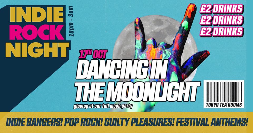 Indie Rock Night ∙ DANCING IN THE MOONLIGHT (full moon party) *10 £7 TICKETS LEFT*