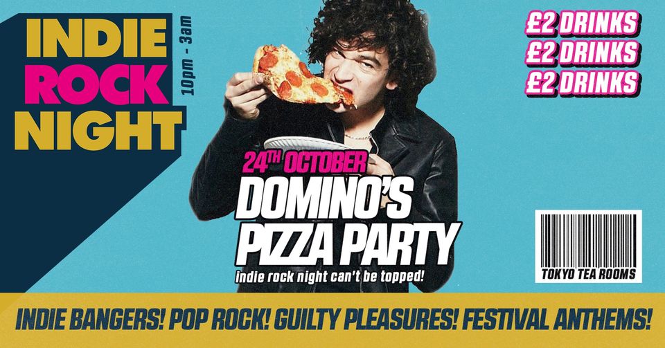 Indie Rock Night ∙ DOMINO’S PIZZA PARTY *21 £7 TICKETS LEFT*