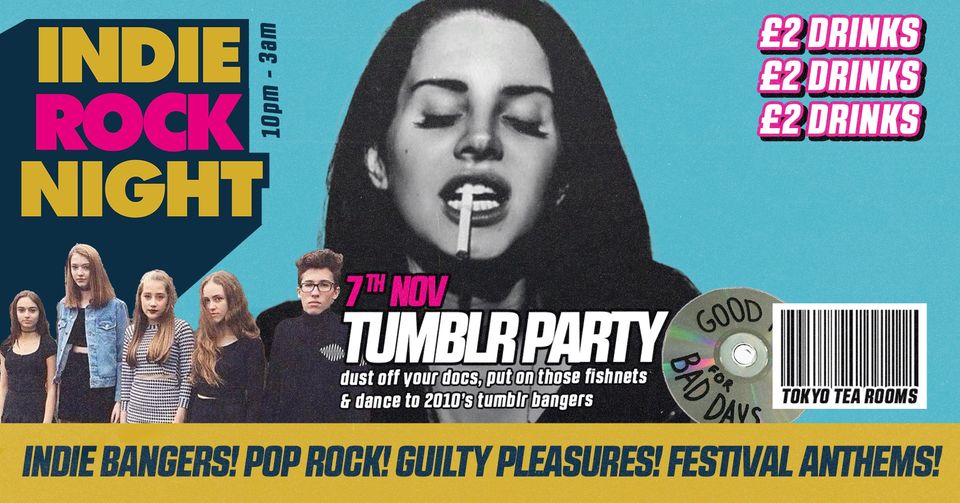 Indie Rock Night ∙ 2010’S TUMBLR PARTY *10 £7 TICKETS LEFT*