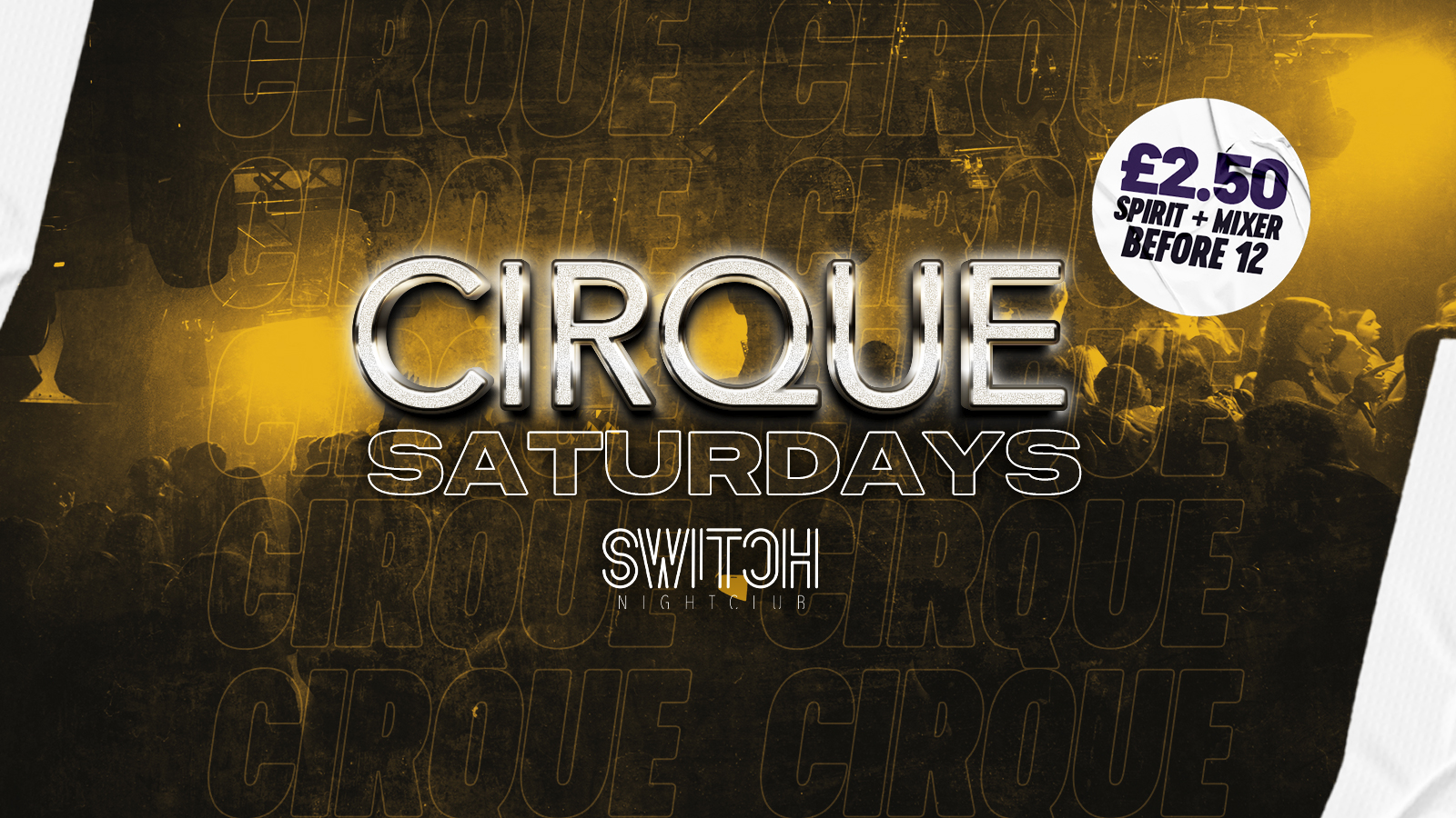 Cirque Saturdays | £2.50 Drinks B4 MIDNIGHT