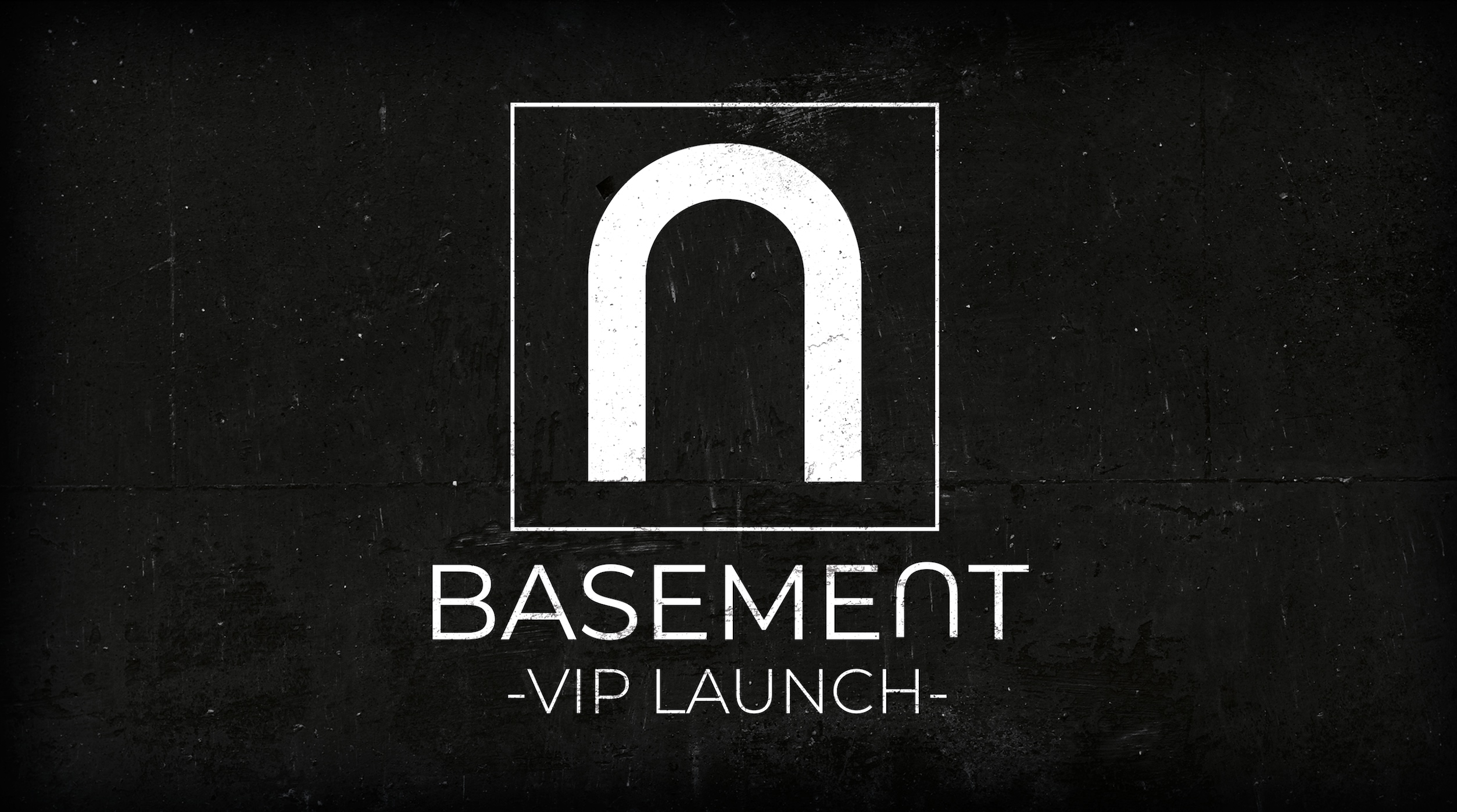 Invite Only Basement VIP Launch