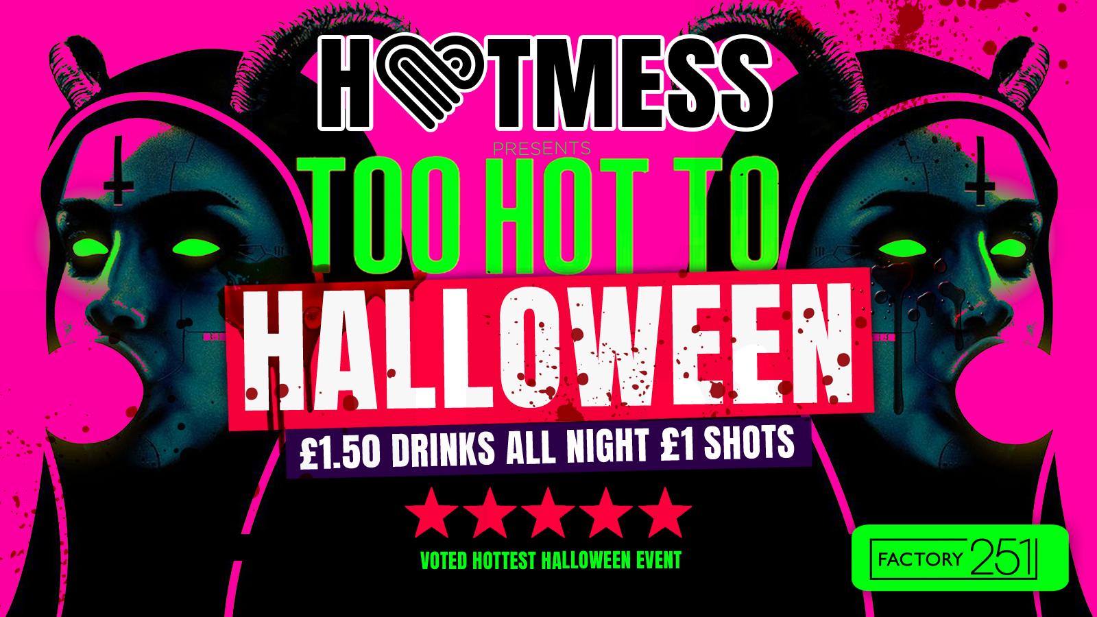 HOTMESS! 💓 TOO HOT TO HALLOWEEN  👸 🎃- HALLOWEEN SPECIAL! – £1.50 DRINKS ALL NIGHT! 🍹