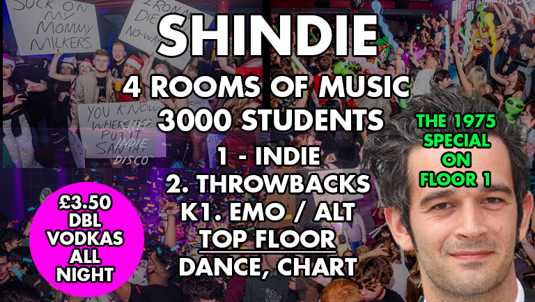 Shit Indie Disco – Shindie – THE 1975 Special – plus 4 Rooms of Music –  Dance, Pop Chart Hits / Indie, Rock / Throwbacks, Cheese / Emo / Disco  🚨 £3.50 VODKA DBLS ALL NIGHT LONG 🚨