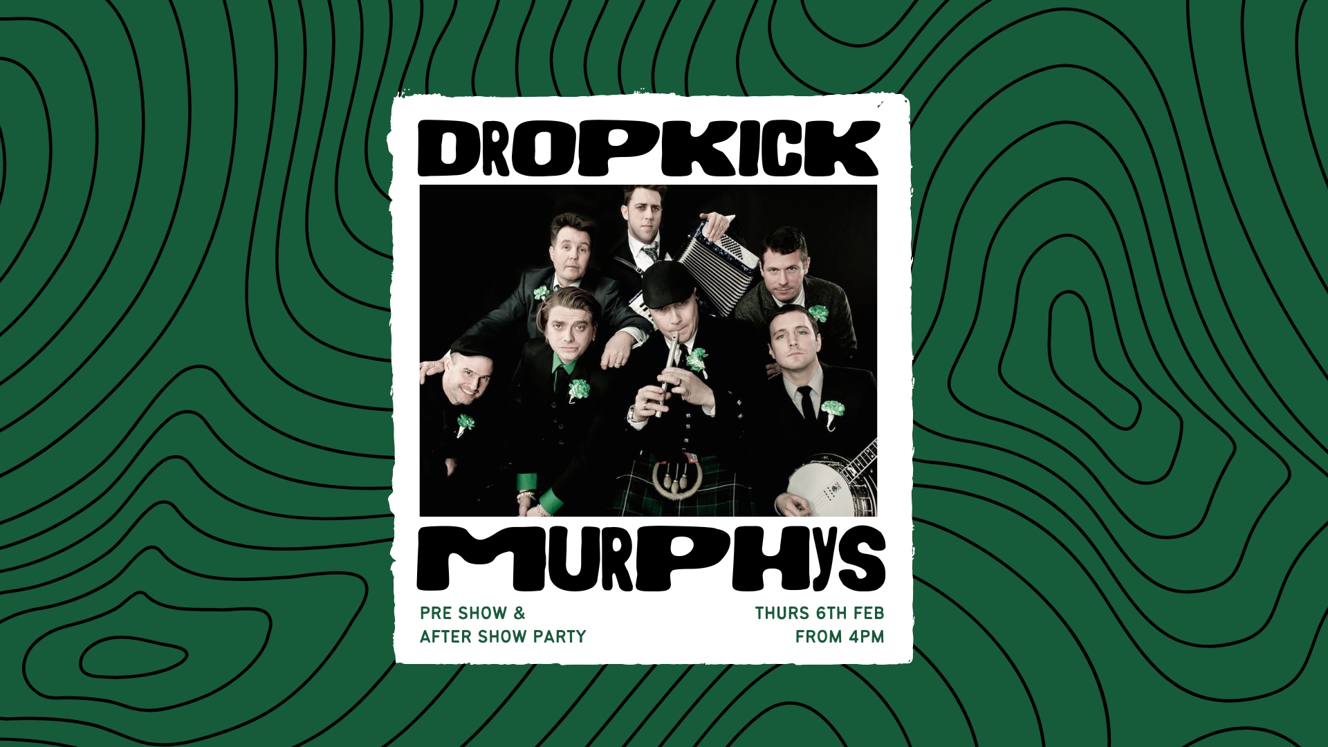 DROPKICK MURPHYS – Pre / After Show Parties ☘️