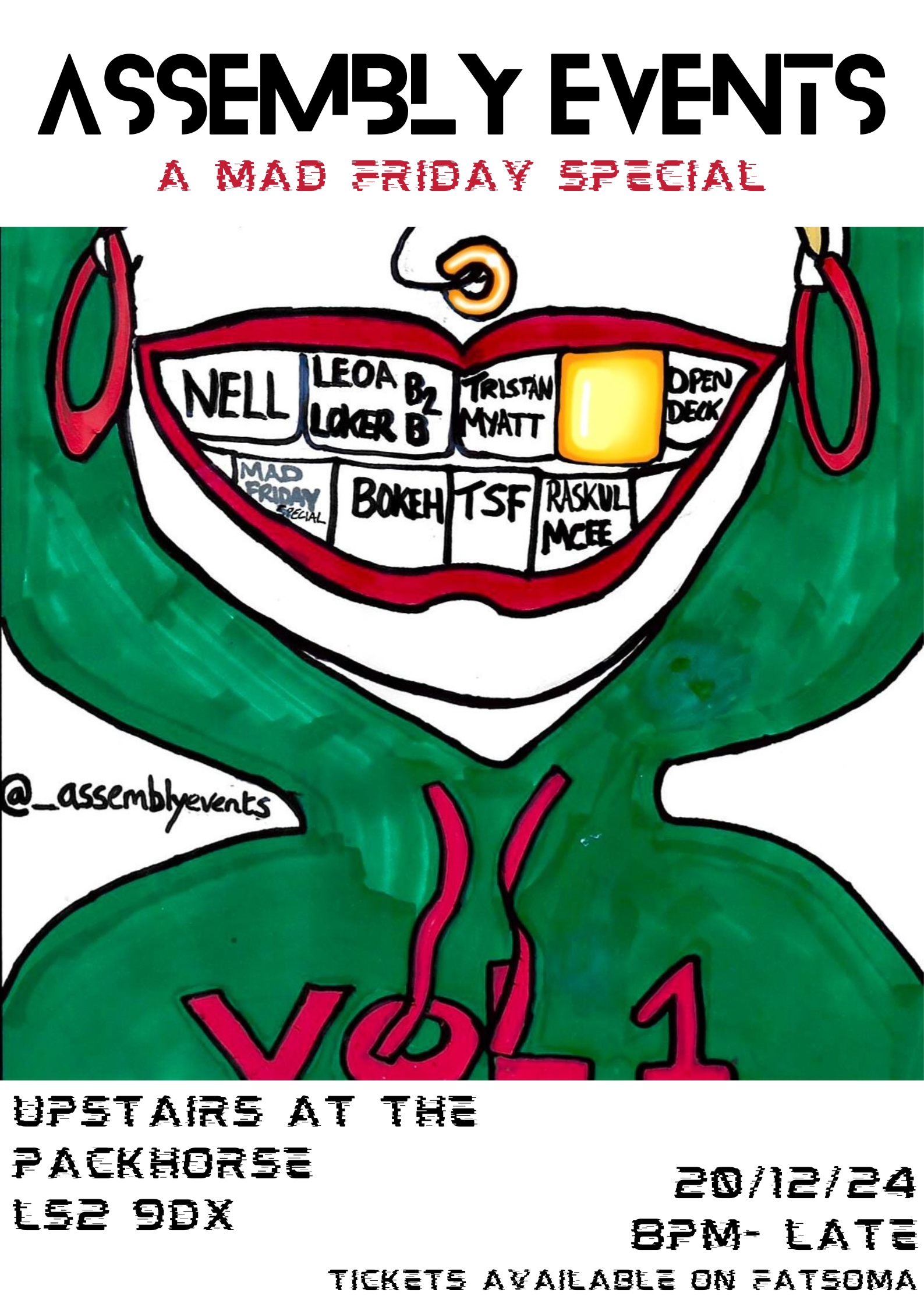 The image shows the event's poster. A drawing of a person in a green hoodie with hooped earrings, a nose ring and a big smile. Inside each tooth reads an artist from the line up. The The text above and below the image reads: Assembly Events. A mad Friday special. Upstairs at the packhorse LS2 9DX. 20/12/24. 8pm- late. Tickets available on Fatsoma.