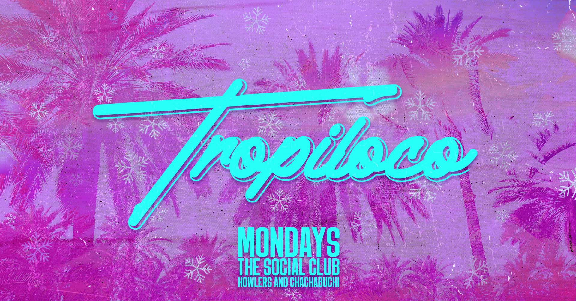 🪩🌴 TROPILOCO MONDAYS 🌴🪩 14TH FULL SELL OUT! LIMITED LATE ENTRY TICKETS NOW ON // PENULTIMATE CHRISTMAS SHOWDOWN!// THE SOCIAL CLUB, HOWLERS & CHA CHA!