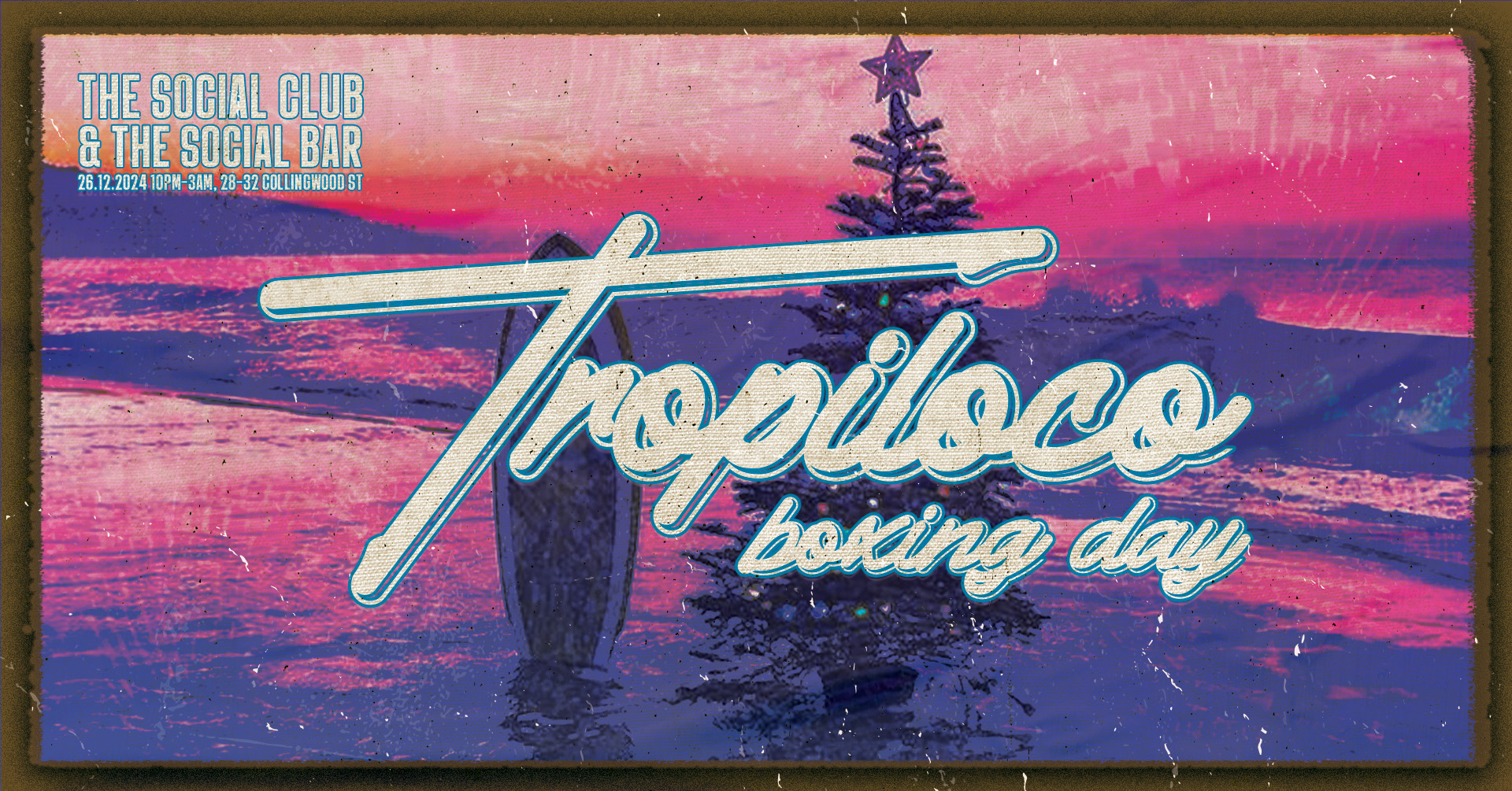 🪩🌴 TROPILOCO 🌴🪩 BOXING DAY // FINAL 89 TICKETS // THE SOCIAL CLUB & BAR | 26th DECEMBER