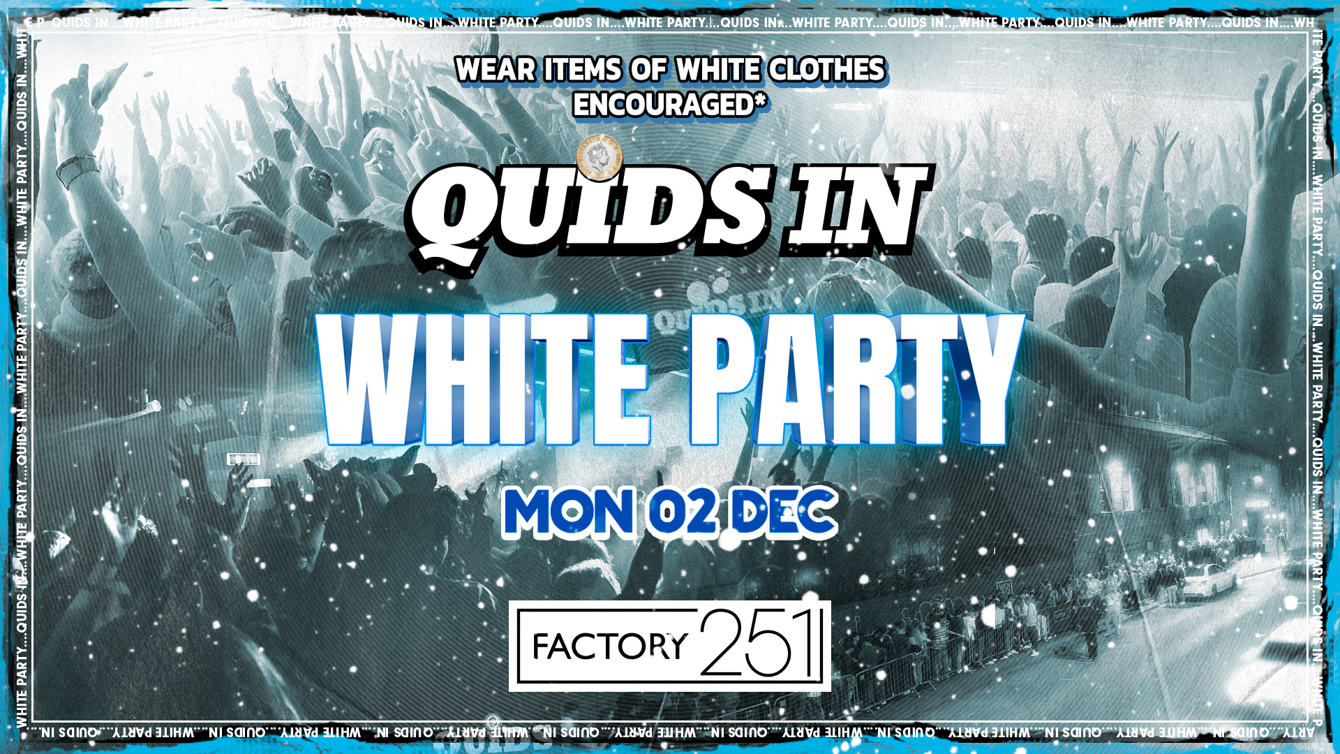 QUIDS IN WHITE PARTY !!  MONDAYS 🤍 FACTORY –  Manchester’s Favourite Monday 💙 £1 TICKETS LIVE !!