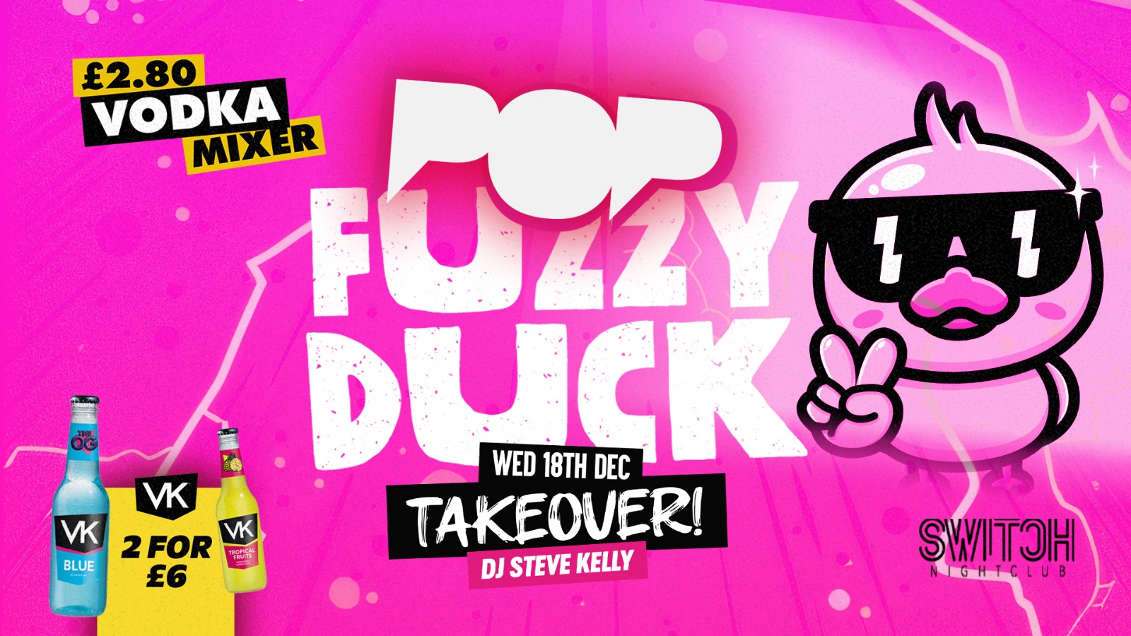 Fuzzy Duck | POP TAKEOVER! £2.80 Vodka Mixers ALL NIGHT!