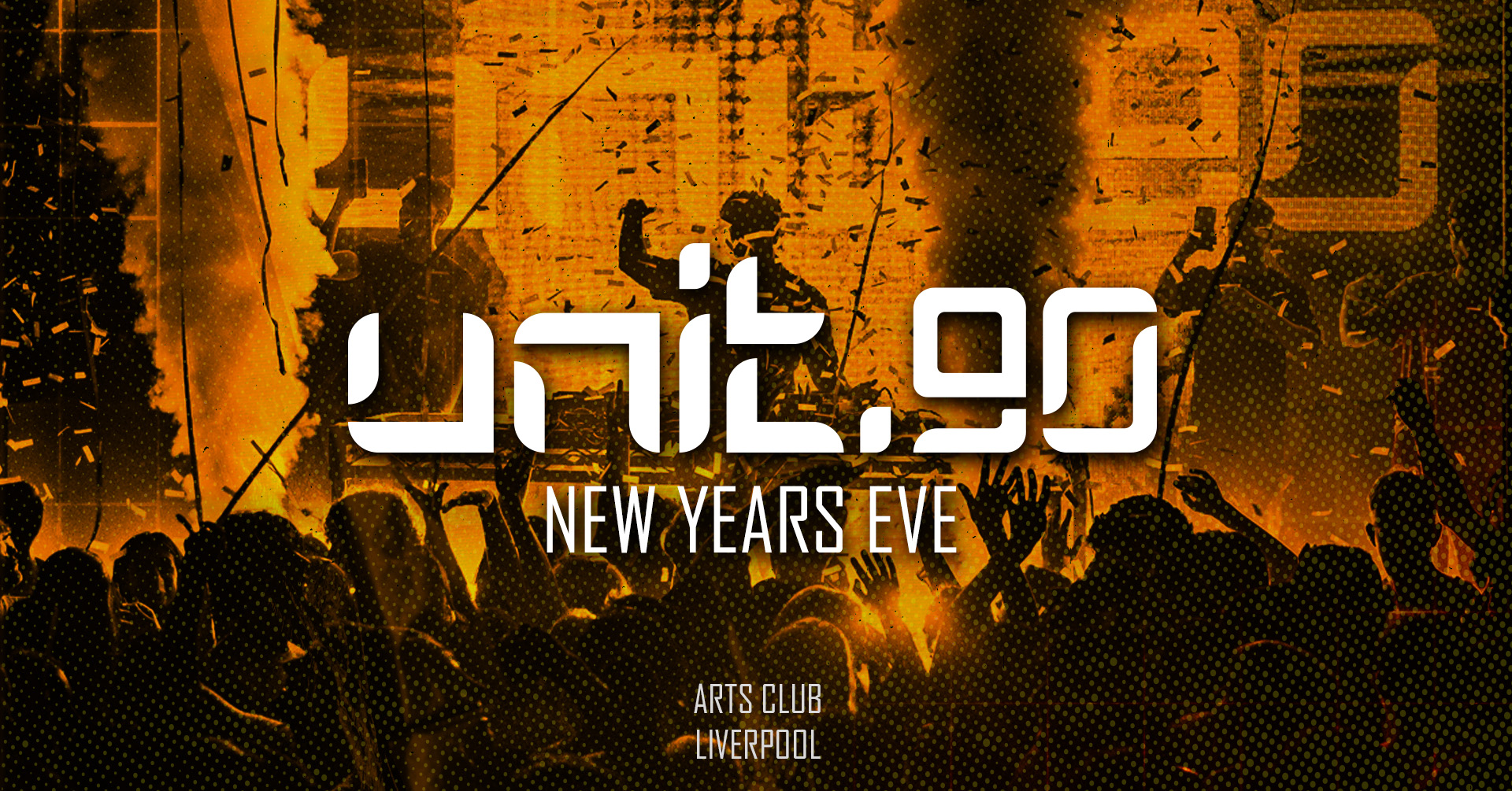 UNIT.90 NYE 2025 – FINAL 50 TICKETS!!! ⚡️ LIVERPOOL’S NUMBER 1 SUPERCLUB – ARTS CLUB