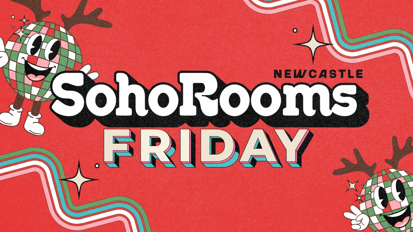 Soho Fridays | Soho Rooms Newcastle