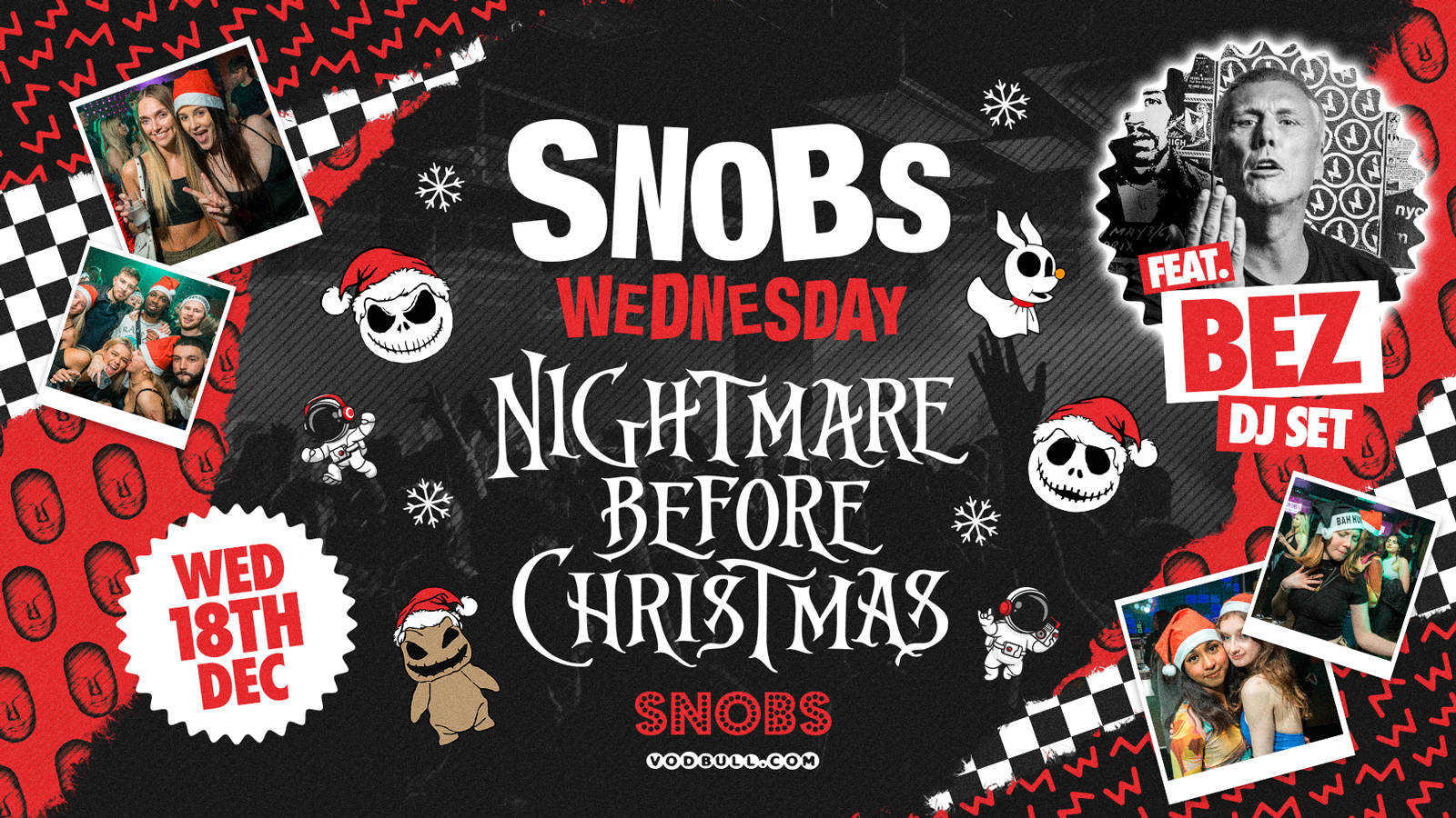 Snobs Wednesday [TONIGHT] NIGHTMARE BEFORE CHRISTMAS 🎄SPECIAL GUEST DJ – BEZ (HAPPY MONDAYS!) 18th Dec