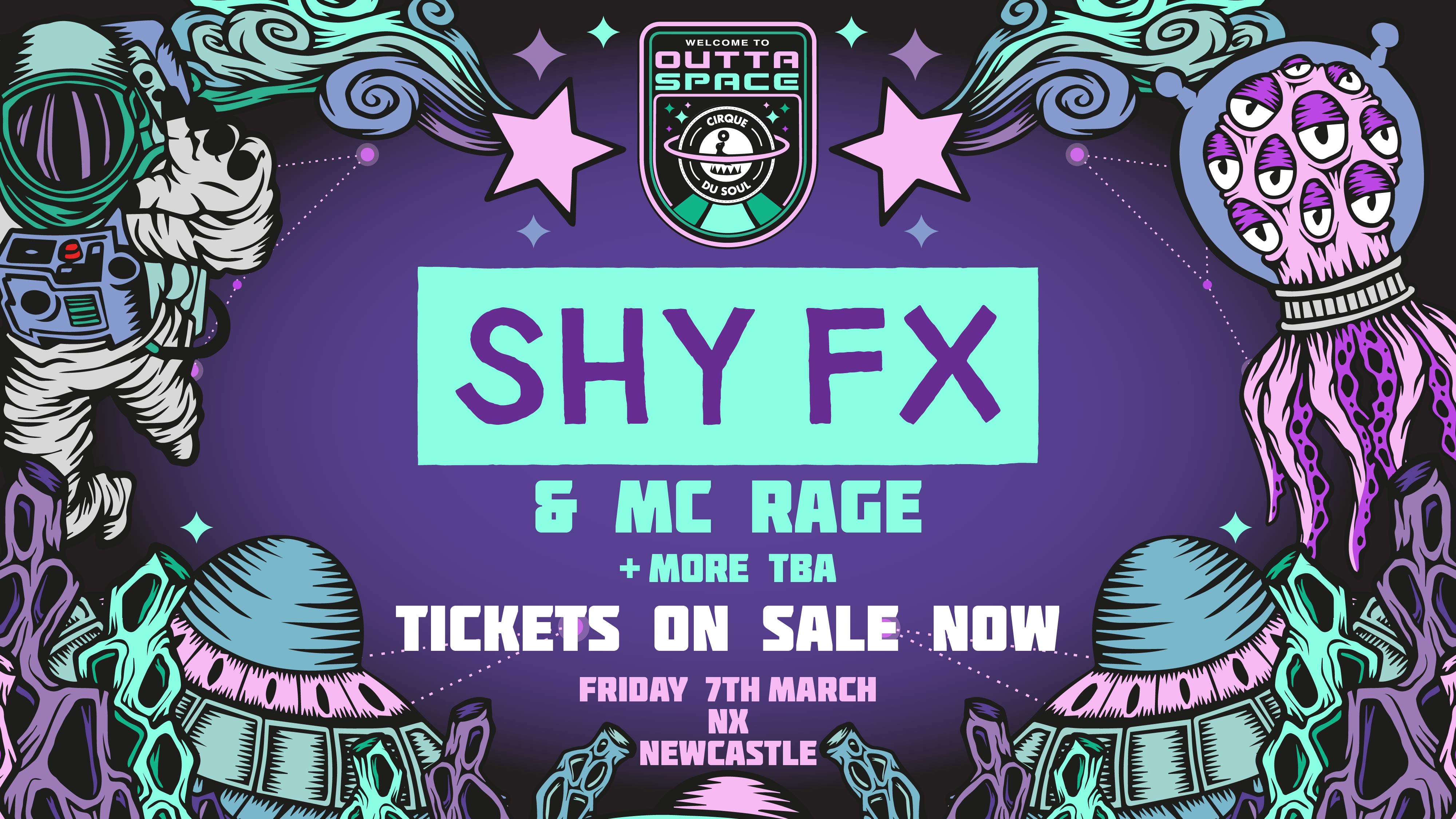 Cirque Du Soul: Newcastle // Outta Space // Shy FX & MC Rage