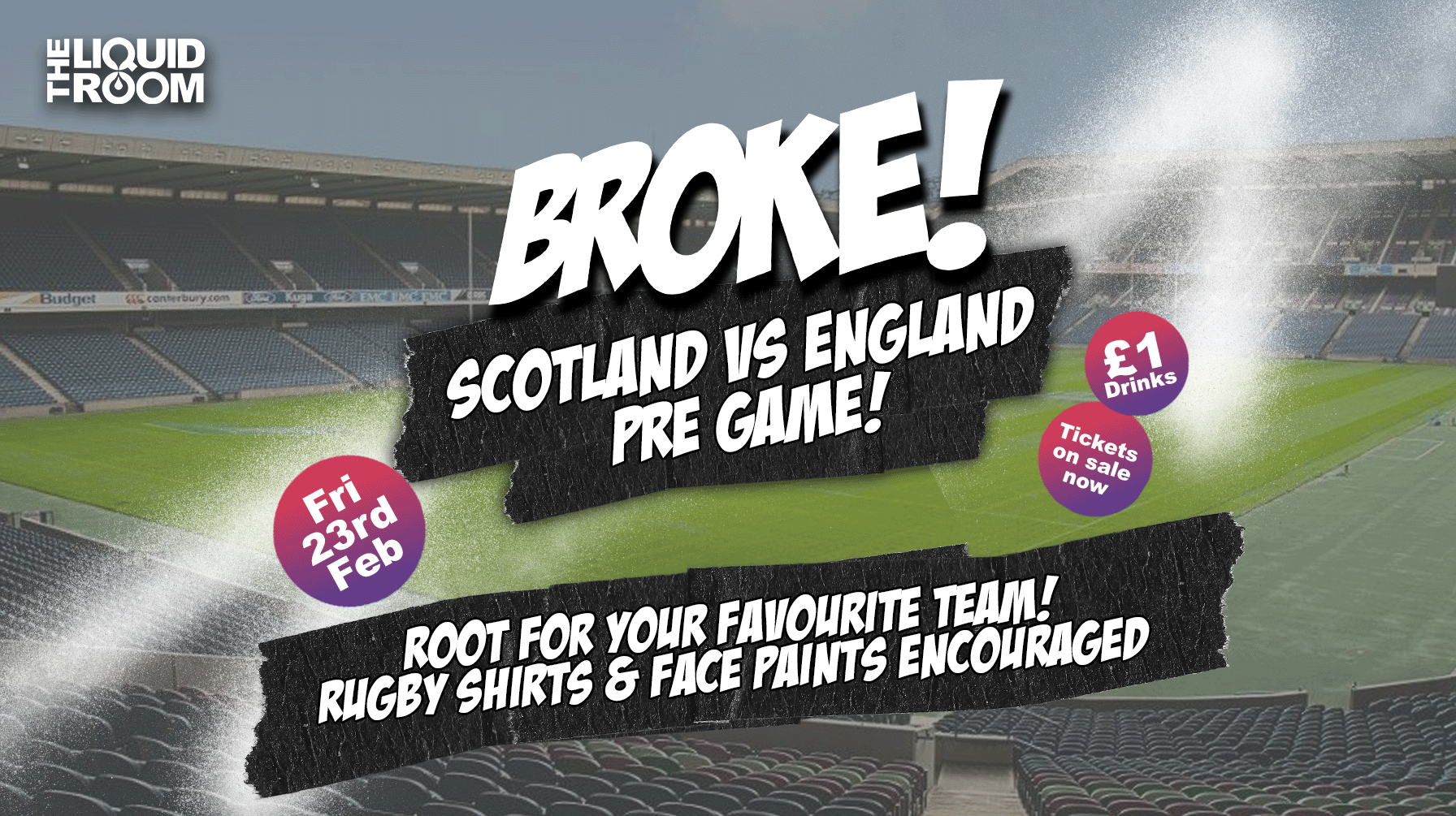 BROKE! FRIDAYS | 6 NATIONS PRE GAME | 23RD FEBRUARY