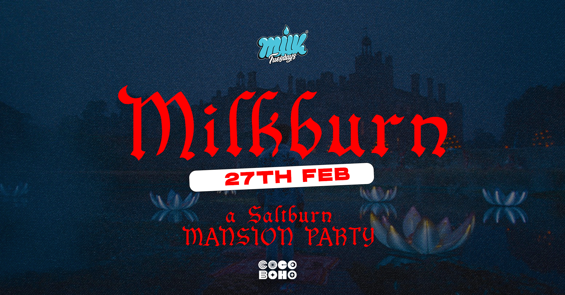 MILK TUESDAYS | MILKBURN MANSION PARTY | 27TH FEBRUARY