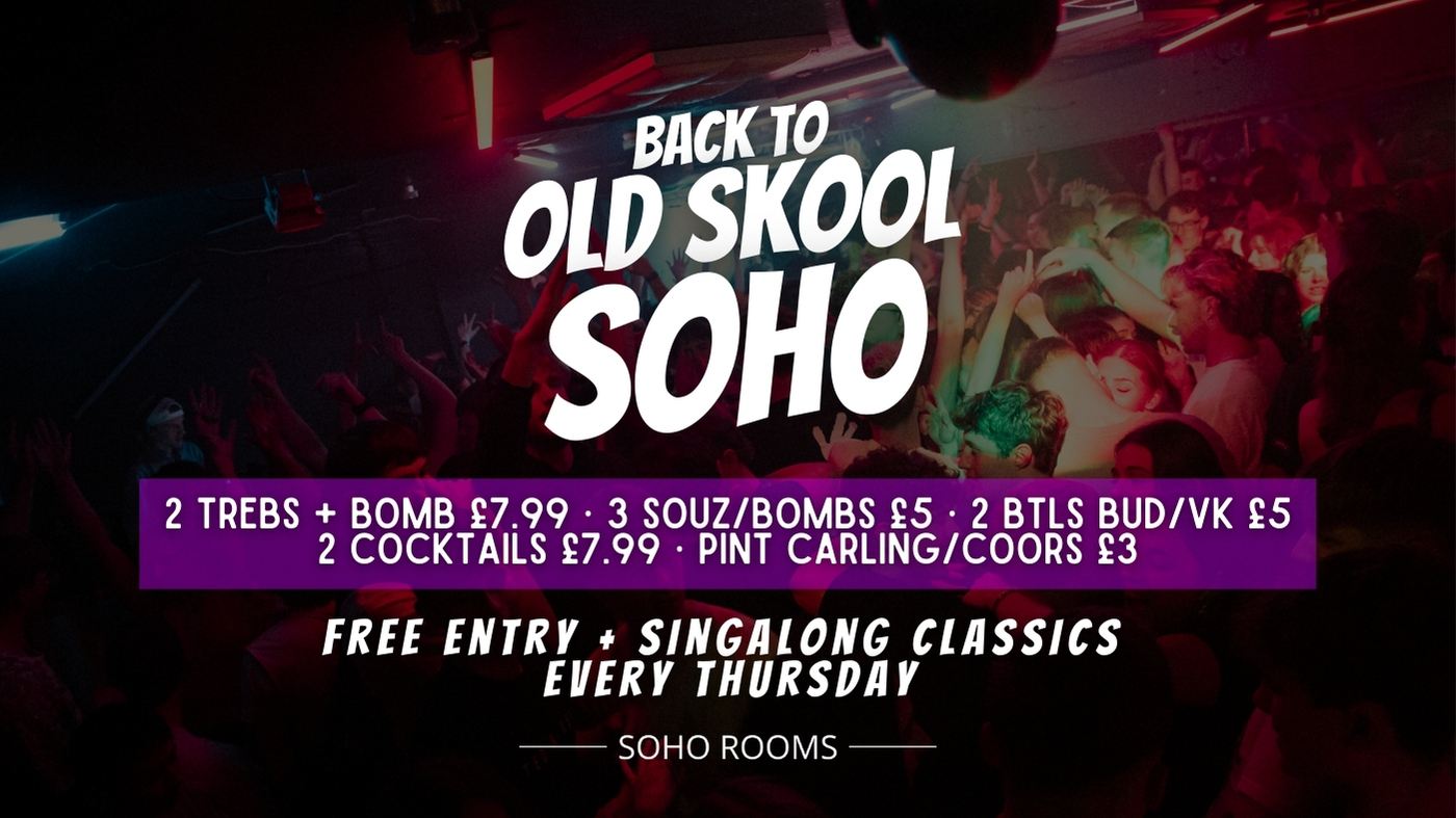 Old Skool Soho Thursdays | Soho Rooms | With the BEST Drink prices & tunes in the TOON