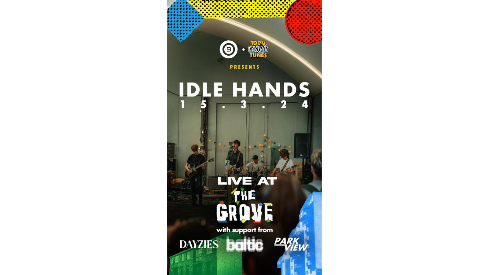 Idle Hands, Dayzies, Parkview & Baltic