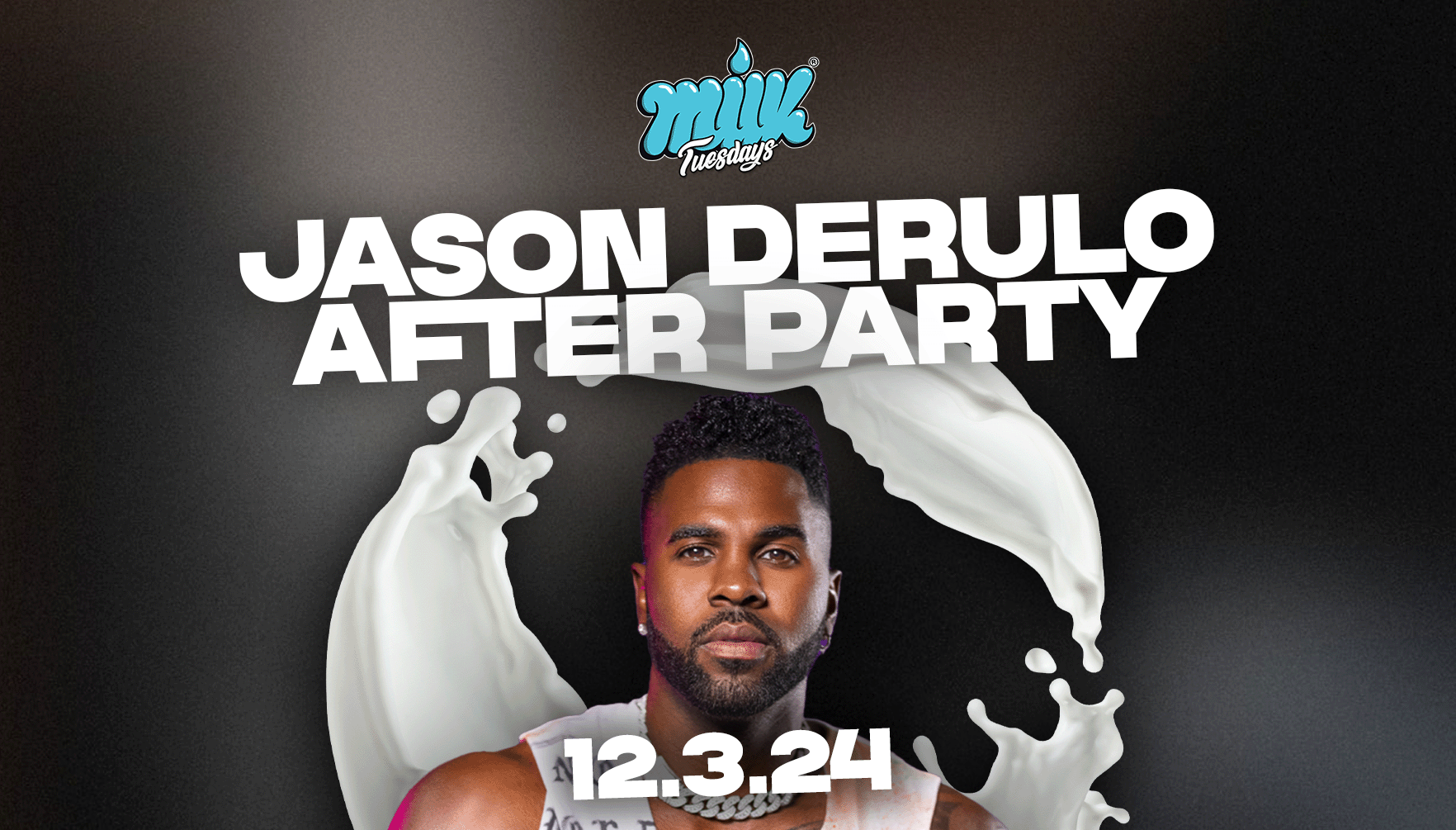 MILK TUESDAYS | JASON DERULO AFTER PARTY | 12TH MARCH