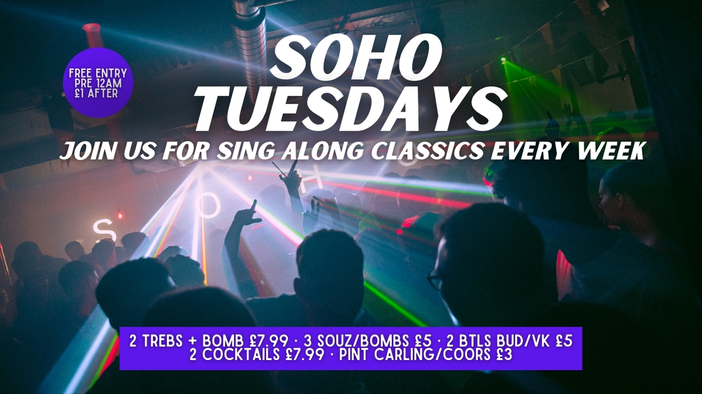 Soho Tuesdays | Soho Rooms | With the BEST Drink prices & tunes in the TOON