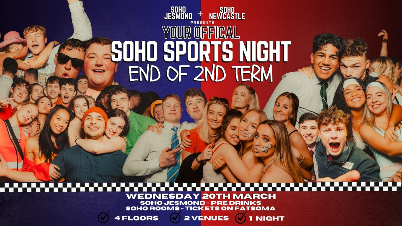 YOUR OFFICIAL SOHO SPORTS NIGHT | END OF TERM | 20th March | Soho Rooms Newcastle