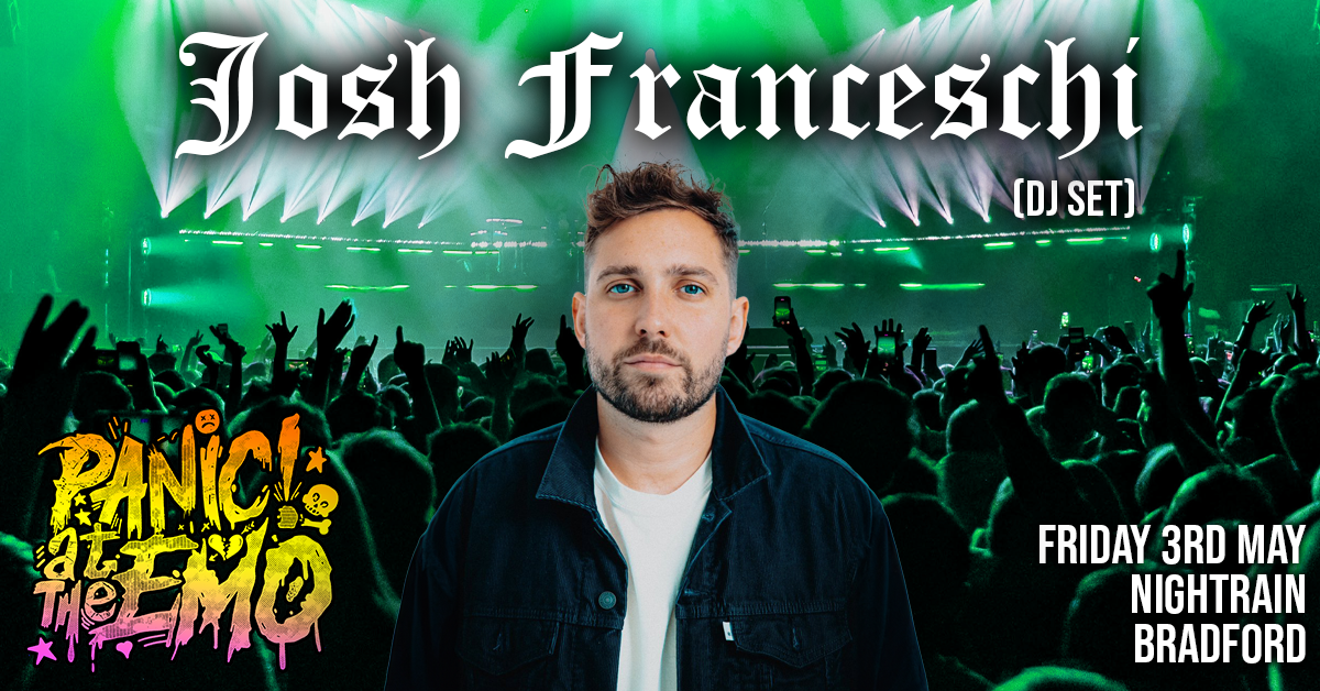 Panic At The Emo: Josh Franceschi DJ Set (You Me At Six) at Nightrain, Bradford