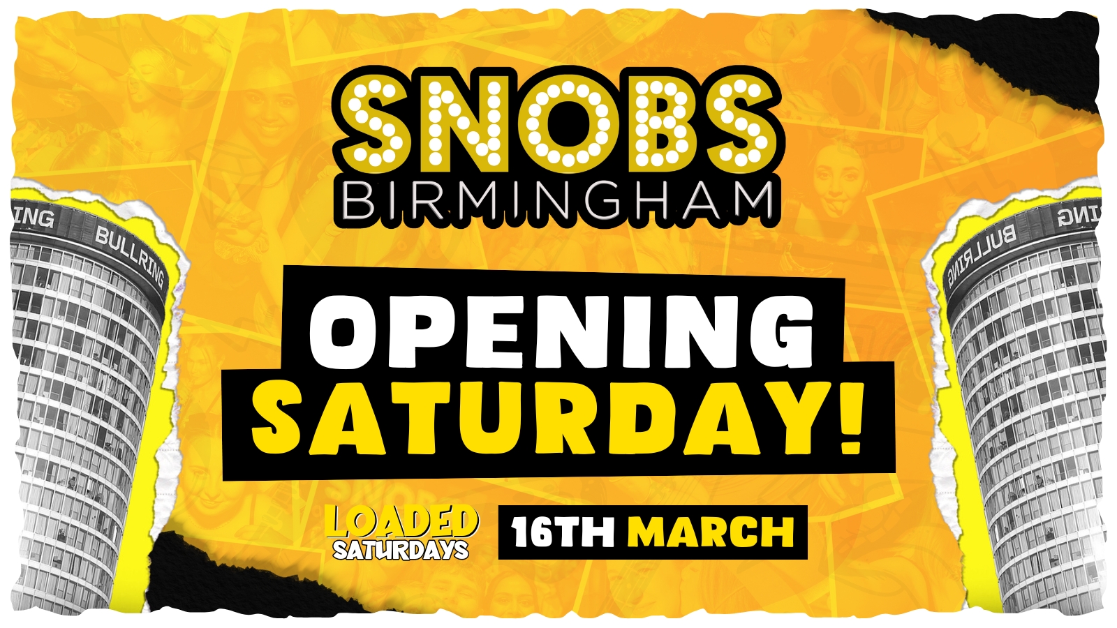 Loaded Saturdays 💥SNOBS OPENING SATURDAY 💥 🔥200 tickets on the door from 10.30pm 🔥SOLD OUT IN ADVANCE!🔥 16th March