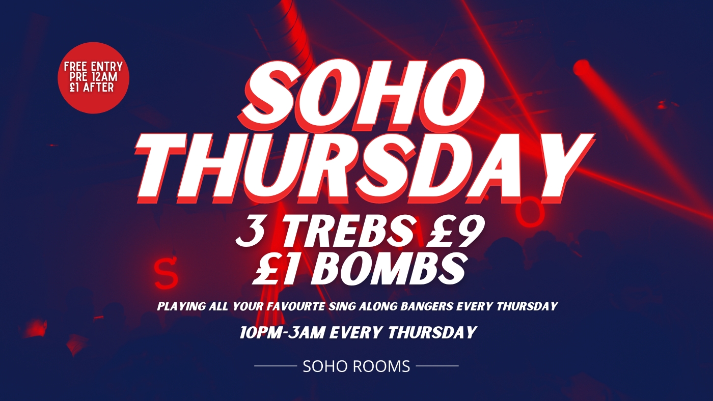 Soho Thursday | Soho Rooms | 3 Trebs £9 | £1 Bombs