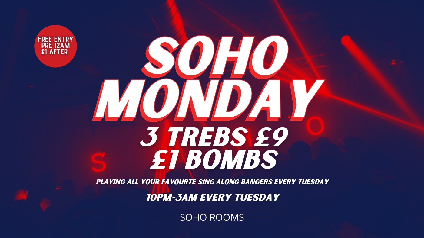 Soho Monday | Soho Rooms | 3 Trebs £9 | £1 Bombs